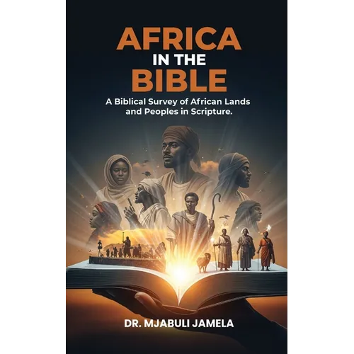Africa in the Bible: A Biblical Survey of African Lands and Peoples in Scripture