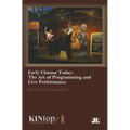 Early Cinema Today, Kintop 1: The Art of Programming and Live Performance