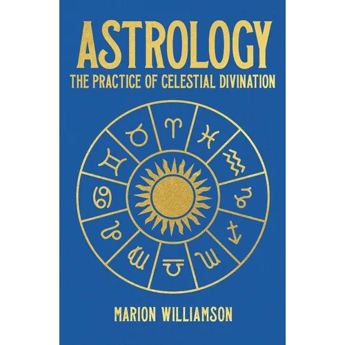 Astrology: The Pratice of Celestial Divination
