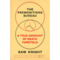 The Premonitions Bureau: A True Account of Death Foretold