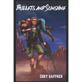 Bullets and Sunshine