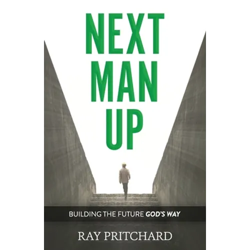 Next Man Up: Building the Future God's Way