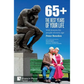 65+. The Best Years of Your Life: With lessons for people of every age
