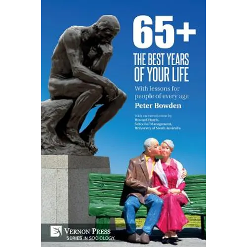 65+. The Best Years of Your Life: With lessons for people of every age