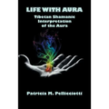 Life with Aura: Tibetan Shamanic Interpretation of the Aura