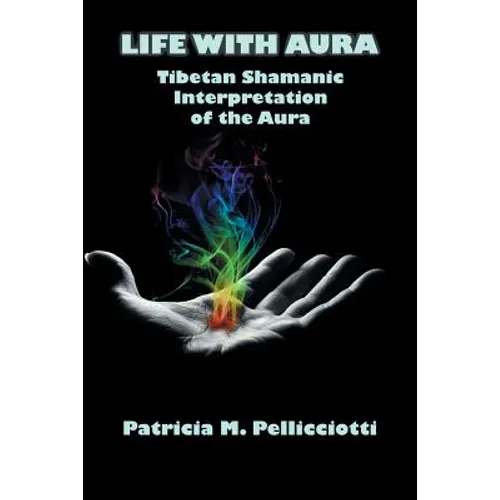 Life with Aura: Tibetan Shamanic Interpretation of the Aura