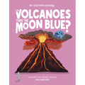 Can Volcanoes Turn the Moon Blue?: Discover the Science Behind Volcanology