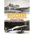Reggiane Fighters: Re.2000 Falco, Re.2001 Ariete I, Re.2002 Ariete II, Re.2005 Sagittario