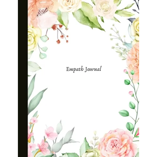 Empath Journal: A Journal for HSPs and Empaths, track your energy levels, mood, write out your experience, monitor your self-care and