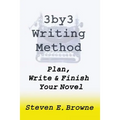The 3by3 Writing Method - Plan, Write & Finish Your Novel: The Workbook