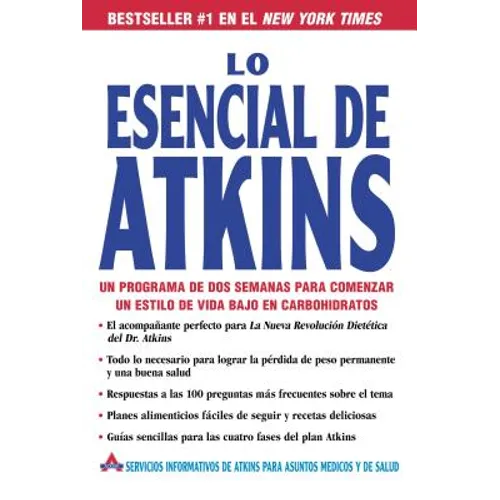 Lo Esencial de Atkins: Un Programa de DOS Semanas Para Comenzar un Estilo de Vida Bajo en Carbohidratos = The Essentials of Atkins