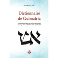 Dictionnaire de Guimatria: Valeurs numériques des termes hébraïques en usage dans la Kabbale et la spiritualité