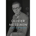 Olivier Messiaen: A Critical Biography