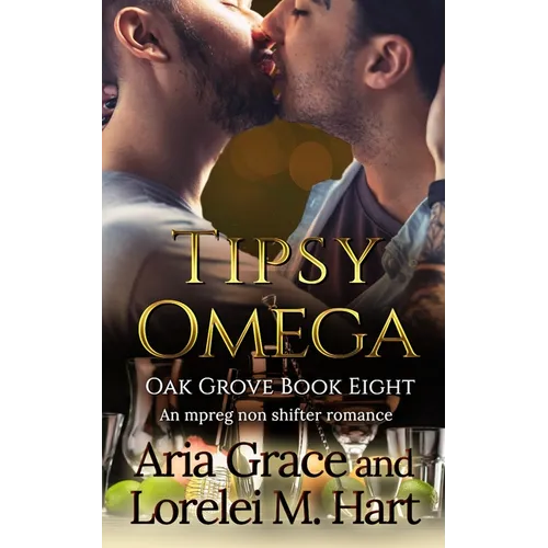 Tipsy Omega: A Non Shifter Alpha Omega MPreg Romance