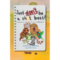 Just Don't Be a Sh*t Boss!: A guide on how NOT to be an @R$*h0