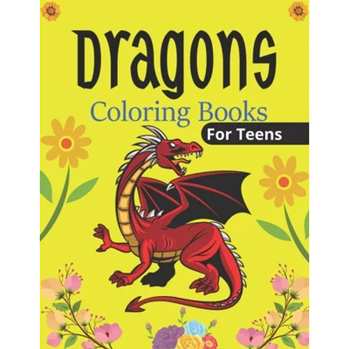 DRAGONS Coloring Book For Teens: An Adult Coloring Book with Cool Fantasy Dragons Design and Patterns For Stress Relief & Relaxation! (Unique gifts)