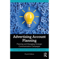 Advertising Account Planning: Planning and Managing Strategic Communication Campaigns