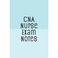 CNA Nurse Exam Notes: Funny Nursing Theme Notebook - Includes: Quotes From My Patients and Coloring Section - Graduation And Appreciation Gi
