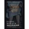 Every Breath, Hallelujah: Meditations from the Dialysis Chair