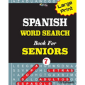 Large Print SPANISH WORD SEARCH Book For SENIORS; VOL.7