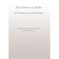 The Power of Allahs 99 Names in your heart: A guide for the daily recitation for purification