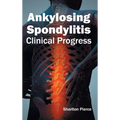 Ankylosing Spondylitis: Clinical Progress