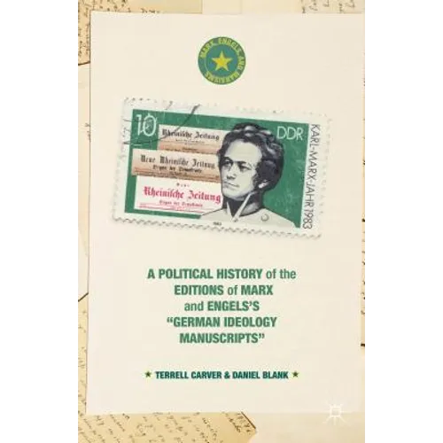 A Political History of the Editions of Marx and Engels's "German Ideology Manuscripts"