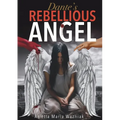 Dante's Rebellious Angel: A Motivational Novel About Courage, Strength, and Hope in the Pursuit of Happiness