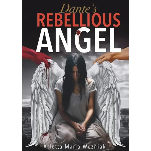 Dante's Rebellious Angel: A Motivational Novel About Courage, Strength, and Hope in the Pursuit of Happiness - Paperback