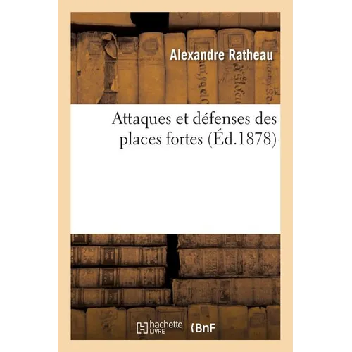 Attaques Et Défenses Des Places Fortes
