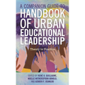 A Companion Guide to Handbook of Urban Educational Leadership: Theory to Practice