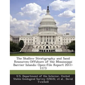 The Shallow Stratigraphy and Sand Resources Offshore of the Mississippi Barrier Islands: Open-File Report 2011-1173