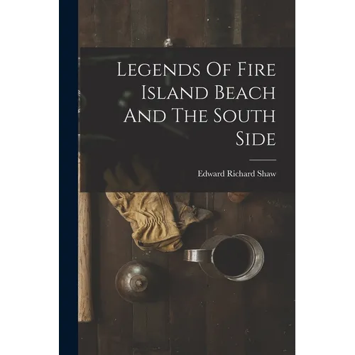 Legends Of Fire Island Beach And The South Side