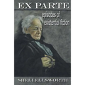 Ex Parte: Episodes of Existential Fiction