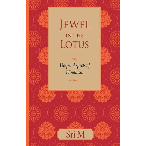 Jewel in the Lotus: Deeper Aspects of Hinduism