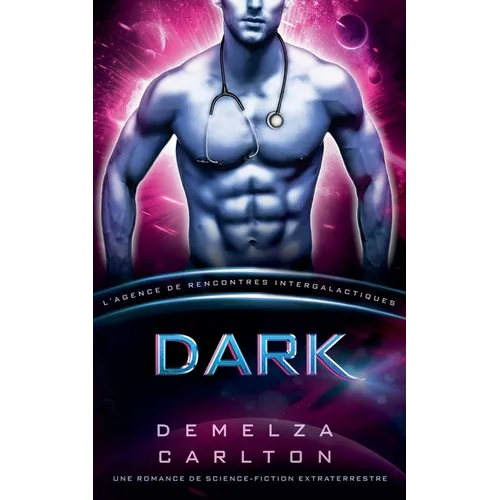 Dark: Une Romance de Science-Fiction Extraterrestre (L'Agence de Rencontres Intergalactiques)