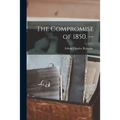 The Compromise of 1850. --