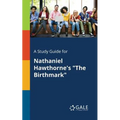 A Study Guide for Nathaniel Hawthorne's "The Birthmark"