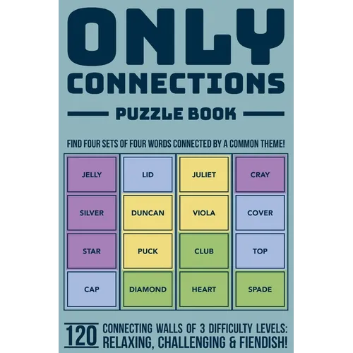 Only Connections Puzzle Book - Fun Brain Teasers for All Ages: Challenge Your Mind with 120 Connecting Games of 3 Difficulty Levels - Cognitive Exerci