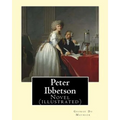 Peter Ibbetson By: George Du Maurier: Novel (illustrated)