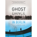 Ghost Dance in Berlin: A Rhapsody in Gray