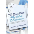 The Lunchtime Physician Entrepreneur: As Easy Blueprint for Moving From Employee to Private Practitioner in Your Spare Time!