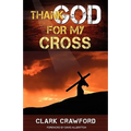 Thank God for My Cross