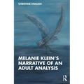 Melanie Klein's Narrative of an Adult Analysis