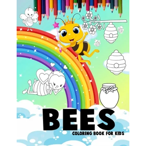 Bees coloring book For kids: Bees with beautiful rainbows coloring book for 3-4-5-6-7-8-9-10-11 and 12-year-olds