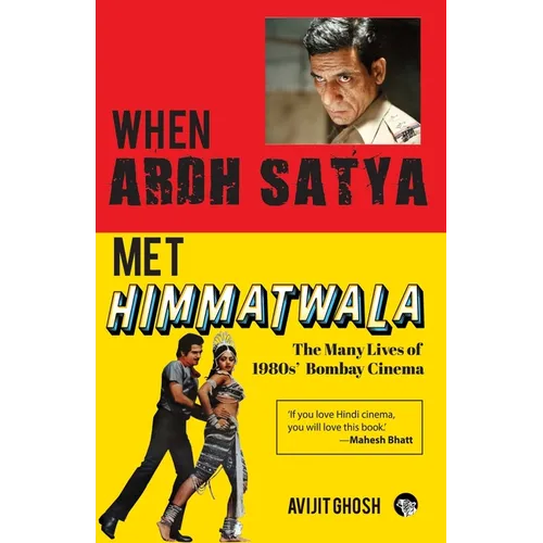 WHEN ARDH SATYA MET HIMMATWALA THE MANY LIVES OF 1980s' BOMBAY CINEMA