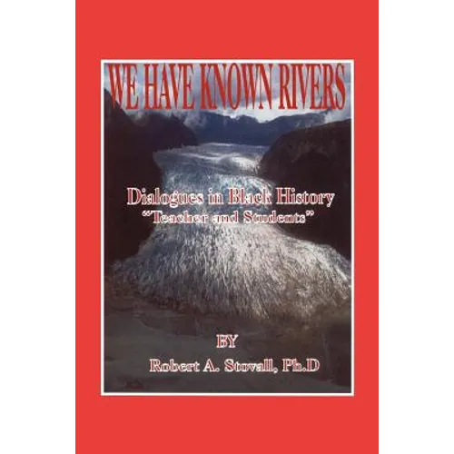 We Have Known Rivers: Dialogues in Black History Teachers and Students