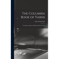 The Columbia Book of Yarns: Containing a Manual of Knitting and Crocheting