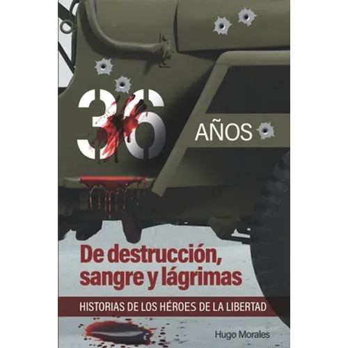 36 años: De destrucción, sangre y lágrimas