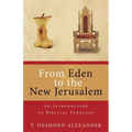 From Eden to the New Jerusalem: An Introduction to Biblical Theology